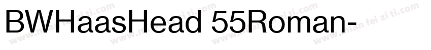 BWHaasHead 55Roman字体转换